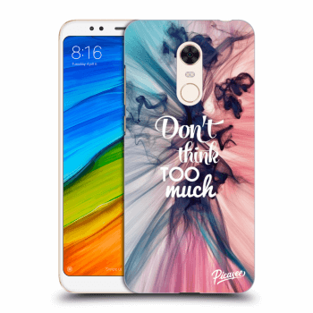 Picasee Xiaomi Redmi 5 Plus Global Hülle - Transparentes Silikon - Don't think TOO much