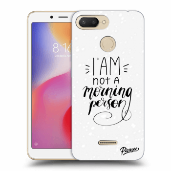 Picasee Xiaomi Redmi 6 Hülle - Transparentes Silikon - I am not a morning person