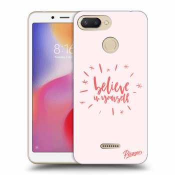 Picasee Xiaomi Redmi 6 Hülle - Transparentes Silikon - Believe in yourself