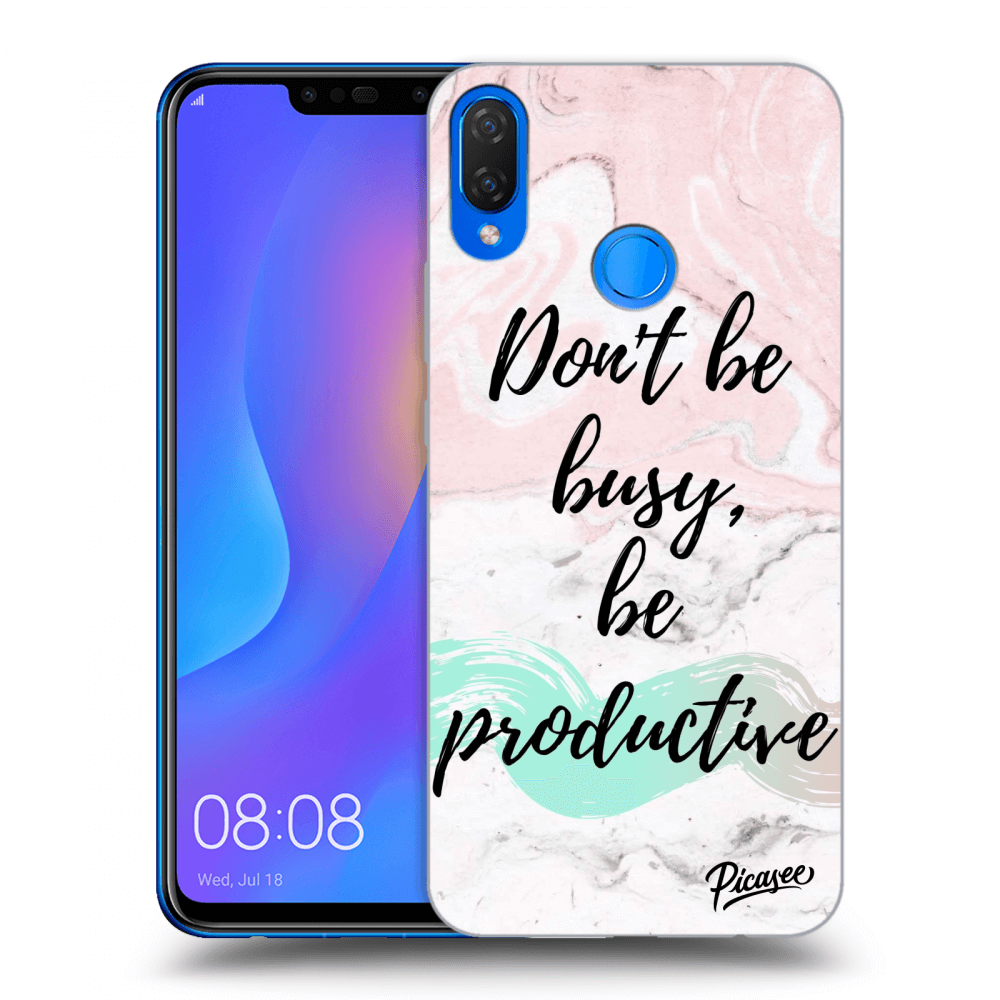 Picasee Huawei Nova 3i Hülle - Transparentes Silikon - Don't be busy, be productive