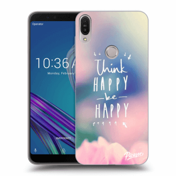 Picasee Asus ZenFone Max Pro (M1) ZB602KL Hülle - Transparentes Silikon - Think happy be happy