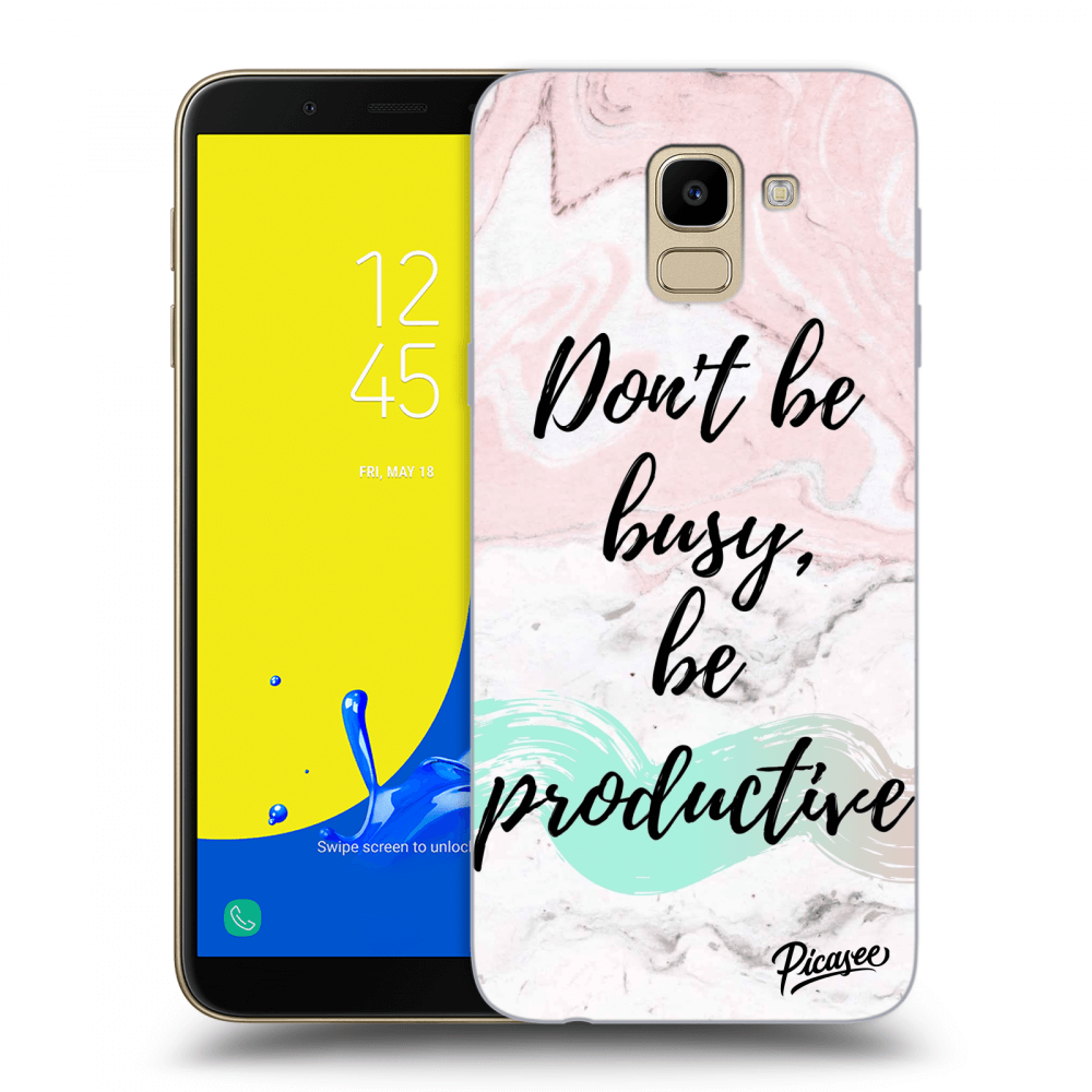 Picasee Samsung Galaxy J6 J600F Hülle - Transparentes Silikon - Don't be busy, be productive