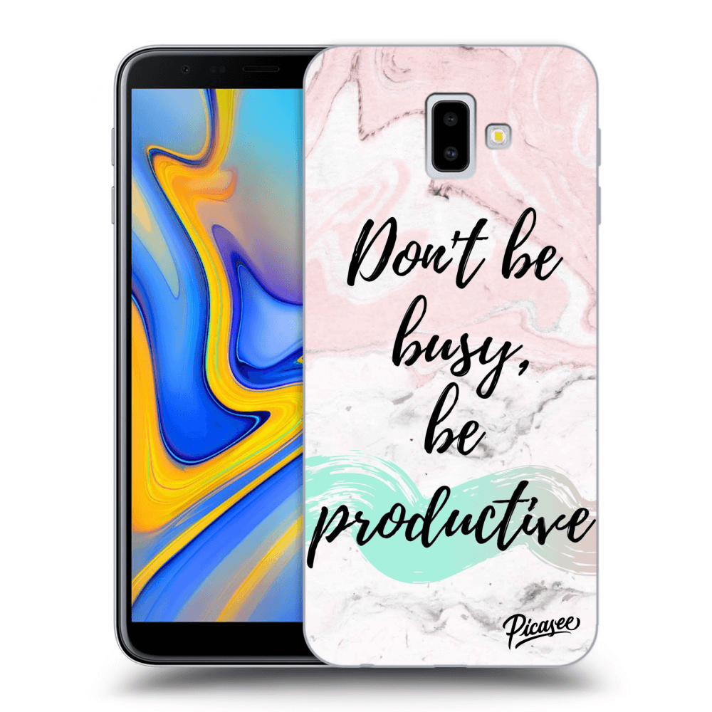 Picasee Samsung Galaxy J6+ J610F Hülle - Transparentes Silikon - Don't be busy, be productive