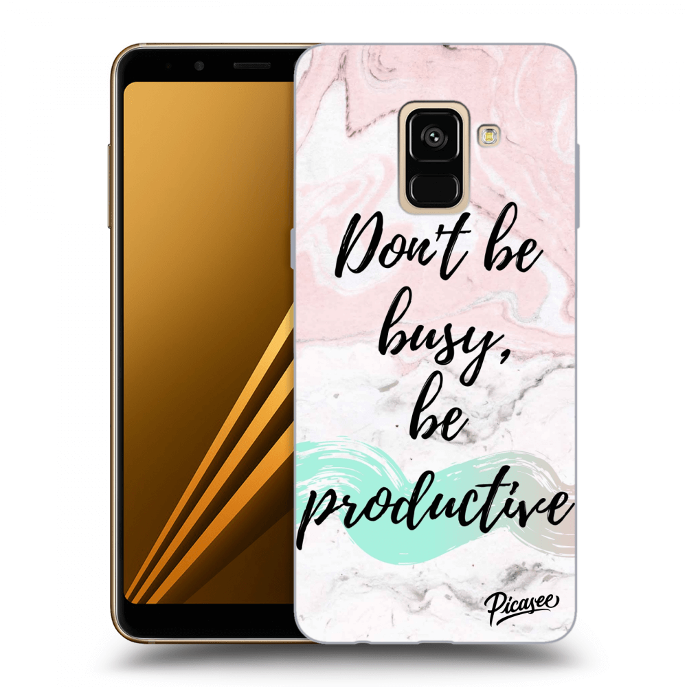 Picasee Samsung Galaxy A8 2018 A530F Hülle - Transparentes Silikon - Don't be busy, be productive