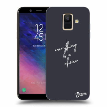 Hülle für Samsung Galaxy A6 A600F - Everything is a choice