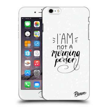 Picasee ULTIMATE CASE für Apple iPhone 6 Plus/6S Plus - I am not a morning person