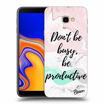 Picasee Samsung Galaxy J4+ J415F Hülle - Transparentes Silikon - Don't be busy, be productive