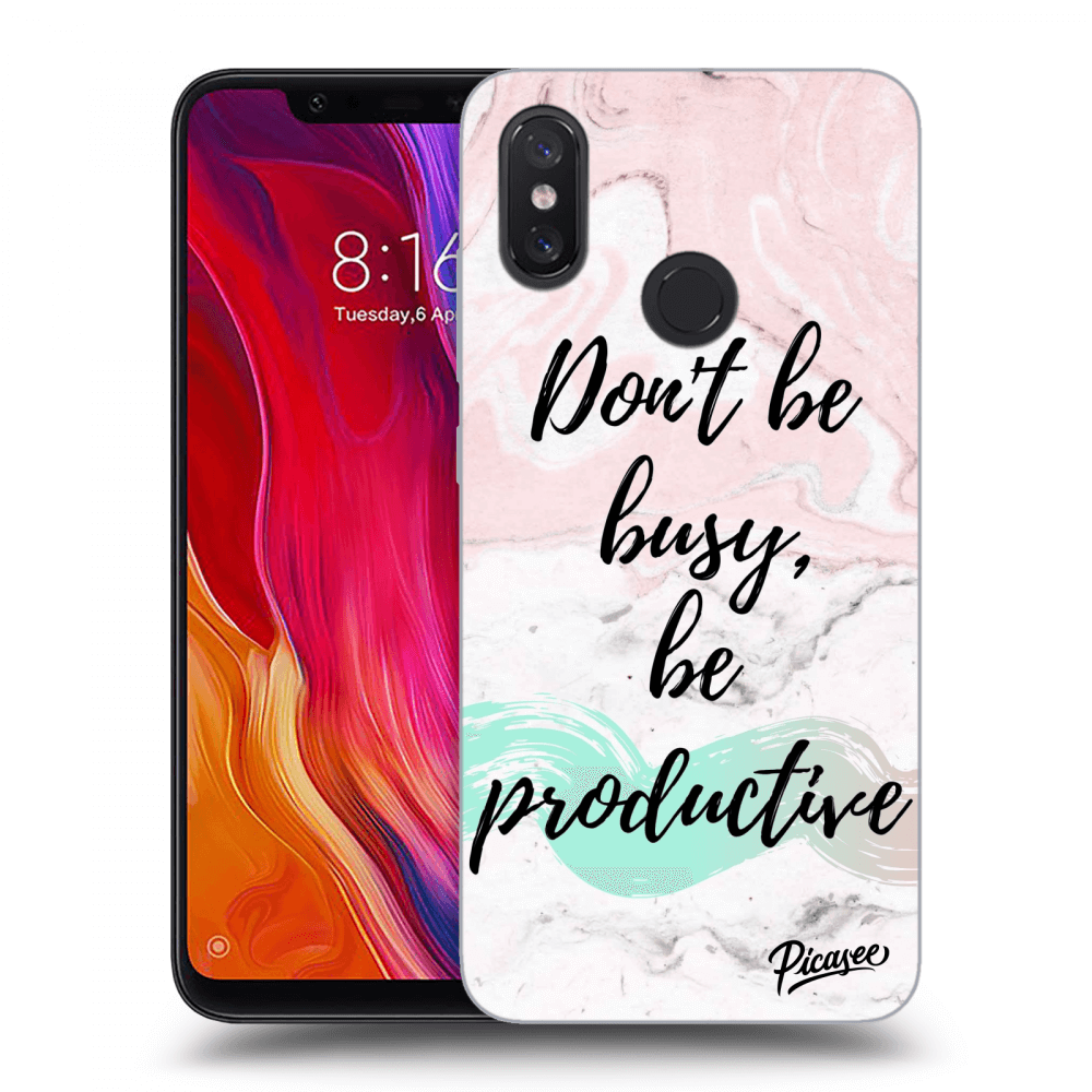 Picasee Xiaomi Mi 8 Hülle - Transparentes Silikon - Don't be busy, be productive