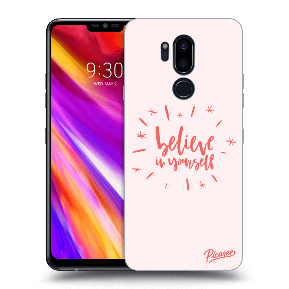 Picasee LG G7 ThinQ Hülle - Transparentes Silikon - Believe in yourself