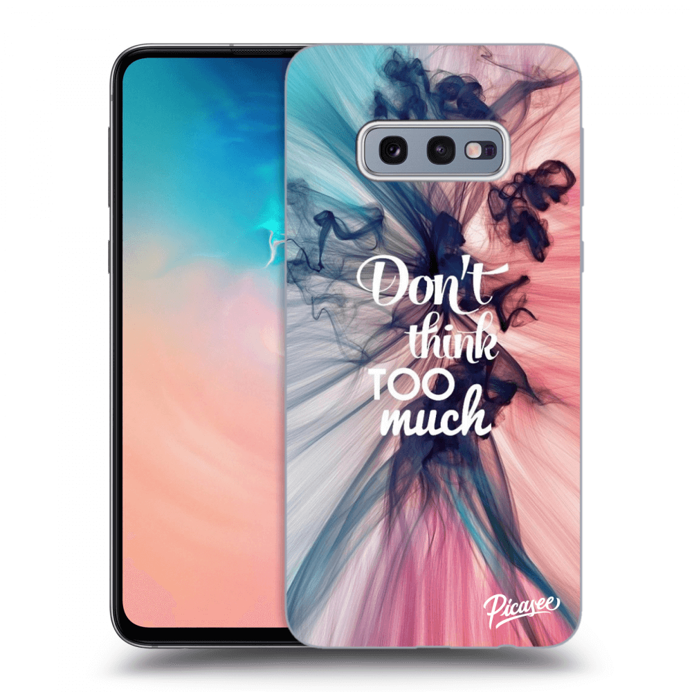 Picasee ULTIMATE CASE für Samsung Galaxy S10e G970 - Don't think TOO much
