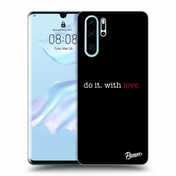 Hülle für Huawei P30 Pro - Do it. With love.