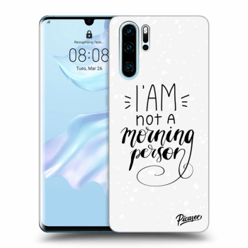 Picasee ULTIMATE CASE für Huawei P30 Pro - I am not a morning person