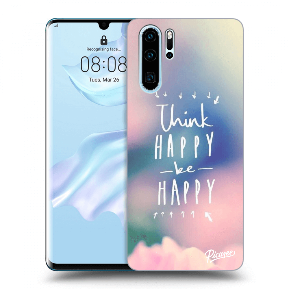Picasee Huawei P30 Pro Hülle - Transparentes Silikon - Think happy be happy