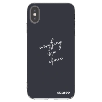 Picasee Apple iPhone XS Max Hülle - Transparentes Silikon - Everything is a choice