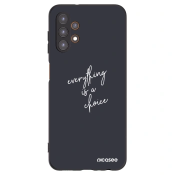 Picasee Samsung Galaxy A13 4G A135 Hülle - Schwarzes Silikon - Everything is a choice