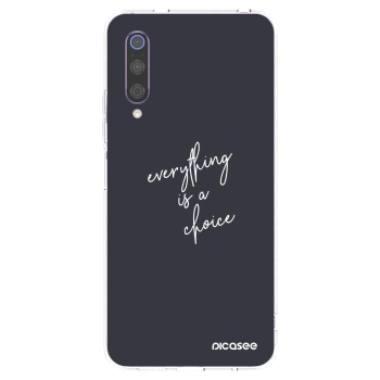 Picasee Xiaomi Mi 9 Hülle - Transparentes Silikon - Everything is a choice