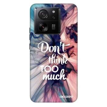Hülle für Xiaomi 13T Pro - Don't think TOO much