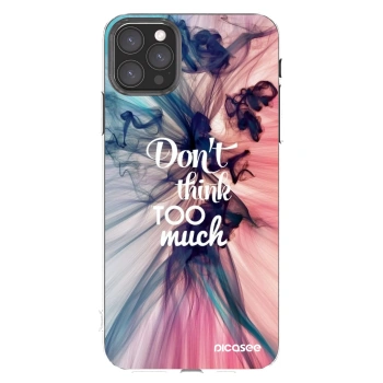 Picasee Apple iPhone 11 Pro Max Hülle - Transparentes Silikon - Don't think TOO much