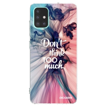 Picasee Samsung Galaxy A51 A515F Hülle - Transparentes Silikon - Don't think TOO much