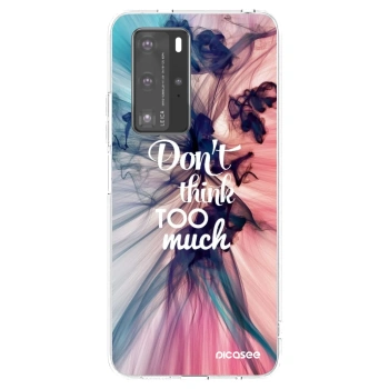 Picasee Huawei P40 Pro Hülle - Transparentes Silikon - Don't think TOO much