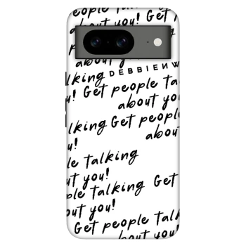 Hülle für Google Pixel 8 Pro - GET PEOPLE TALK ABOUT YOU