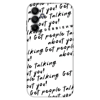 Hülle für Samsung Galaxy A15 A156B 5G - GET PEOPLE TALK ABOUT YOU